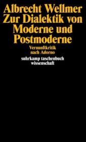 现代性与后现代性的辩证法 阿多诺的理性批判 Zur Dialektik von Moderne und Postmoderne - Vernunftkritik nach Adorno.
