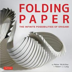 （进口英文原版）Folding Paper: The Infinite Possibilities of Origami: Featuring Origami Art from Some of the Worlds Best Contemporary Papercraft Artists