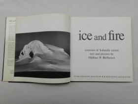 HJÁLMAR R.BÁRDARSON； ice and flre； contrasts of Icelandic nature; text and pictures by; HJálmar R.Bárðarson；12开；硬精装；