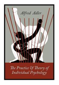 The Practice and Theory of Individual Psychology