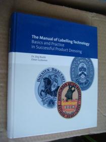 The Manual of Labelling Technology：Basics and Practie in Successful Product Dressing  《标贴的设计和贴标技术》图中有大量的美丽标贴及工业自动化贴标工艺图。英文原版精装大16开，厚重