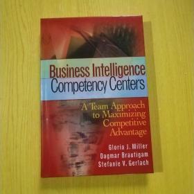 Business Intelligence Competency Centers: A Team Approach to Maximizing Competitive Advantage
