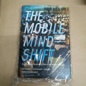 移动思维的转变：设计你的企业，使其在移动时代获胜 塑封 The Mobile Mind Shift: Engineer Your Business to Win in the Mobile Moment