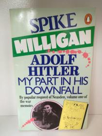 斯派克·米利甘二战回忆录 Adolf Hitler My Part in his Downfall by Spike Milligan （英国文学）英文原版书