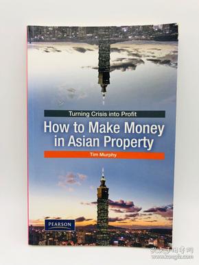 Turning Crisis Into Profit: How To Make Money In Asian Property 英文原版《将危机转化为利润：如何在亚洲房地产中赚钱》