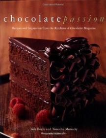 Chocolate Passion: Recipes and Inspiration from the Kitchens of Chocolatier Magazine