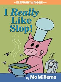 An Elephant and Piggie Book: I Really Like Slop!