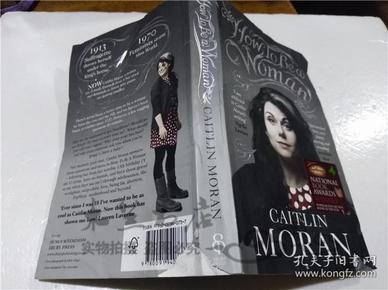 原版英法德意等外文书 How To Be a Woman CAITLIN MORAN EBURY PRESS 2011年 小16開平裝