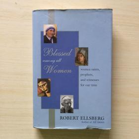 （英文原版）Blessed Among All Women:  Women Saints, Prophets, and Witnesses for Our Time 在所有女性中蒙福：我们时代的女性圣人、先知和见证人