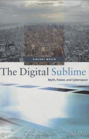 The Digital Sublime: Myth, Power, and Cyberspace 英文原版   文森特·莫斯可 (Vincent Mosco)