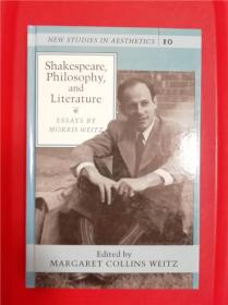 Shakespeare, Philosophy, and Literature: Essays by Morris Weitz（莎士比亚、哲学与文学：莫里斯·威茨论文集）