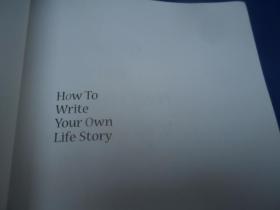 HOW TO Write YOUr OWh Life Story 小16开平装（不认识外文，书名、作者等等以图片为准。请书友自鉴）