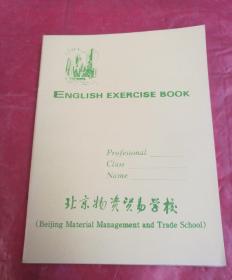 ENGLISH  EXERCISE BOOK

Profesional―
Class——
Name——

北京物资贸易学校
(Beijing Material Management and Trade  School)