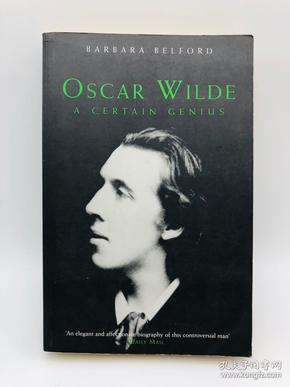 Oscar Wilde: A Certain Genius 英文原版-《奥斯卡·王尔德：一个当然的天才》