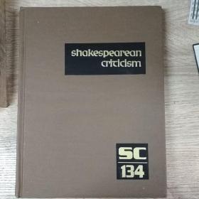 Shakespearean Criticism: Criticism of William Shakespeare's Plays and Poetry, from the First Published Appraisals to Current Evaluations vol 134（莎士比亚）