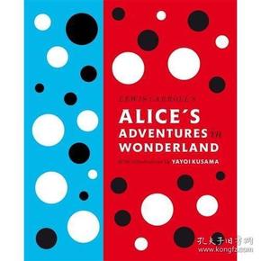 Lewis Carroll's Alice's Adventures in Wonderland：With Artwork by Yayoi Kusama