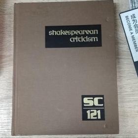 Shakespearean Criticism: Criticism of William Shakespeare's Plays and Poetry, from the First Published Appraisals to Current Evaluations vol 121