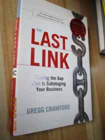 The Last Link: Closing?the?Gap That Is Sabotaging Your Business