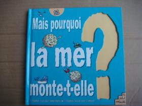 mais pourquoi?- LA Mer monte-t-elle?  法文原版 全新精装 彩色图文 方18开书 （6－9岁童书）