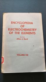 ENCYCLOPEDIA OF ELECTROCHEMISTRY OF THE ELEMENTS元素电化学全书 第八卷（馆藏影印）