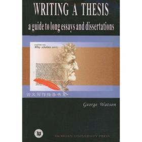 Writing a thesis :a guide to long essays and dissertations：论文写作:长篇论文和学位论文写作指南(论文写作指导书系)