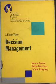 Decision Management: How to Assure Better Decisions in Your Company (J–B–UMBS Series)