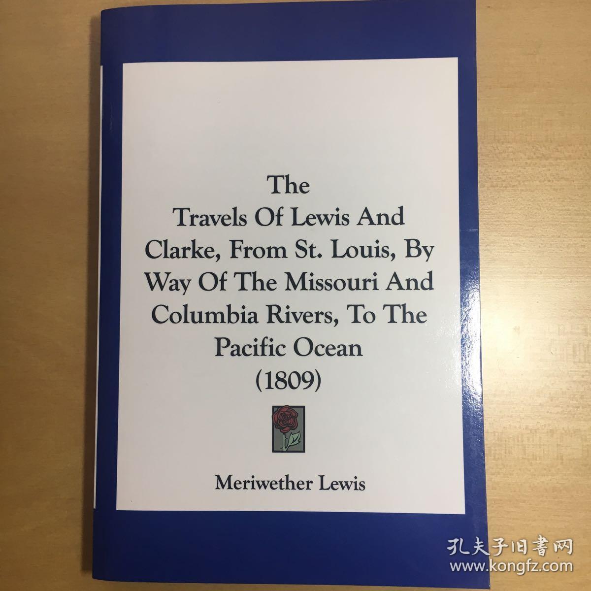 The Travels of Lewis and Clarke From St.Louis by Way of the Missouri and Columbia Rivers to the Pacific Ocean