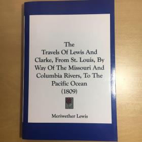 The Travels of Lewis and Clarke From St.Louis by Way of the Missouri and Columbia Rivers to the Pacific Ocean