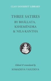 [梵语英语]Three Satires (Kaliviḍambana, Kalāvilāsa & Bhallaṭaśataka) by Nīlakaṇṭha, Kṣemendra, and Bhallaṭa, ed. & trans. by Somadeva Vasudeva(Clay Sanskrit Library)