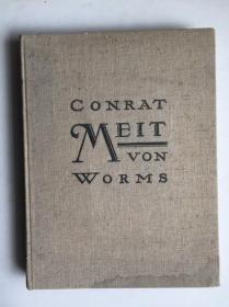 CONRAT MEIT VON WORMS: EIN RHEINISCHER BILDHAUER DER RENAISSANCE（德文原版16开硬精装，1927年印,多页精美图版）