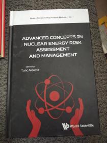 ADVANCED CONCEPTS IN NUCLEAR ENERGY RISK ASSESSMENT AND MANAGEMENT  先进的核能风险评估和管理理念