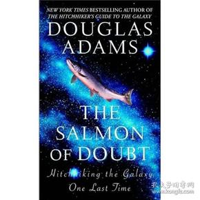 The Salmon of Doubt：Hitchhiking the Galaxy One Last Time 道格拉斯·亚当斯作品 英文原版现货全网唯一