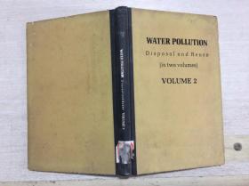 water pollution  disposal  and reuse (in two volumes) volume 2水污染处理及再利用（第2卷）精装 英文版 馆藏