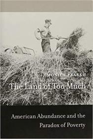 The Land of Too Much：American Abundance and the Paradox of Poverty