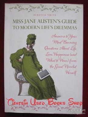 Miss Jane Austen's Guide to Modern Life's Dilemmas: Answers to Your Most Burning Questions About Life, Love, Happiness (and What to Wear) from the Great Jane Austen Herself（货号TJ）