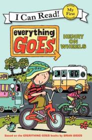 Everything Goes: Henry on Wheels (My First I Can Read) 切顺利：亨利出发啦