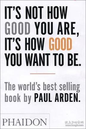 It's Not How Good You Are, Its How Good You Want to Be：The world's best selling book