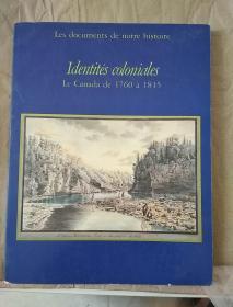 Les documents de notre histoire ：Identités coloniales，Le Canada de 1760 à 1815