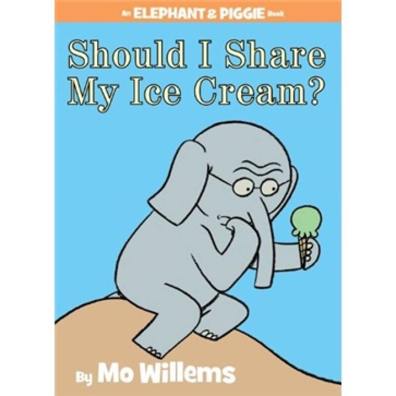 Should I Share My Ice Cream?：Should I Share My Ice Cream 小象小豬系列：我應(yīng)該分享冰激凌么 ISBN9781423143437