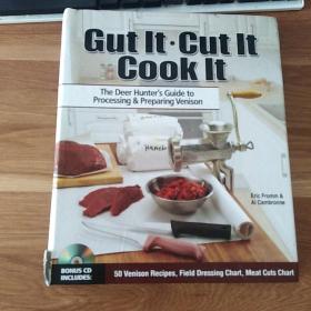 Gut It. Cut It. Cook It.: The Deer Hunter's Guide to Processing & Preparing Venison（英文原版）