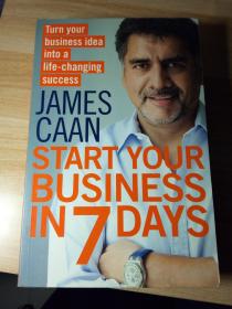 START YOUR BUSINESS IN 7DAYS JAMES CAAN Turn Your Idea Into a Life-Changing Success 2012年版