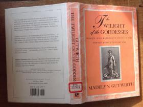 The Twilight of the Goddesses：women and representation in the french revolutionary era【精装】