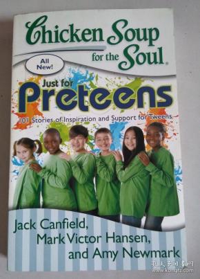 Chicken Soup for the Soul: Just for Preteens: 101 Stories of Inspiration and Support for Tweens 英文版