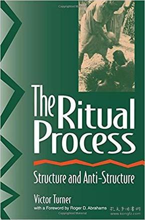 The Ritual Process：Structure and Anti-Structure