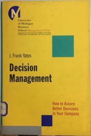 Decision Management: How to Assure Better Decisions in Your Company