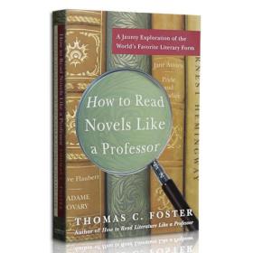 How to Read Novels Like a Professor：A Jaunty Exploration of the World's Favorite Literary Form