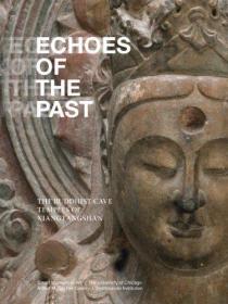 【包国际运费和中国海关关税】Echoes of the Past: The Buddhist Cave Temples of Xiangtangshan，《昔日回响：响堂山石窟》， 2010年芝加哥大学Smart 艺术博物馆出版，平装，厚册，269页，珍贵艺术参考资料！