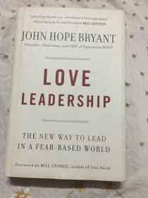 英文原版----John Hope Bryant : Love Leadership The New Way to Lead in a Fear-Based World （ 精装   ）