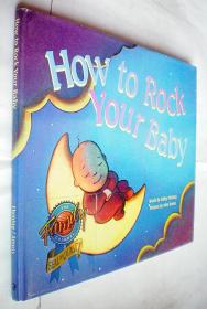 How to Rock Your Baby: Words by Sibley Fleming ; Pictures by John Amoss（精装原版外文书）