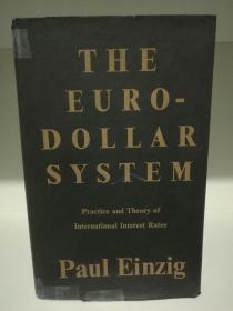 The Euro-dollar System Practice and Theory of International Interest Rates by Paul Einzig （欧洲研究）英文原版书